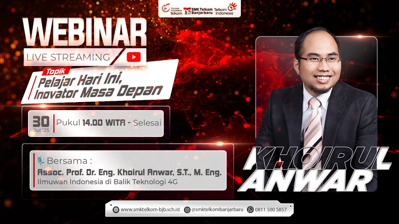 SMK Telkom Banjarbaru menggelar webinar bertema “Peran Pelajar dalam Inovasi dan Masa Depan Teknologi” bersama narasumber Prof. Dr. Khorul Anwar